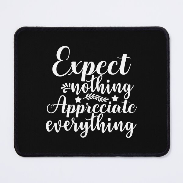 Item preview, Expect nothing appreciate everything designed and sold by pnkpopcorn.