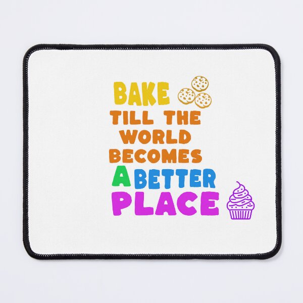 Item preview, Bake till the world becomes a better place designed and sold by ColorMuse Collective.