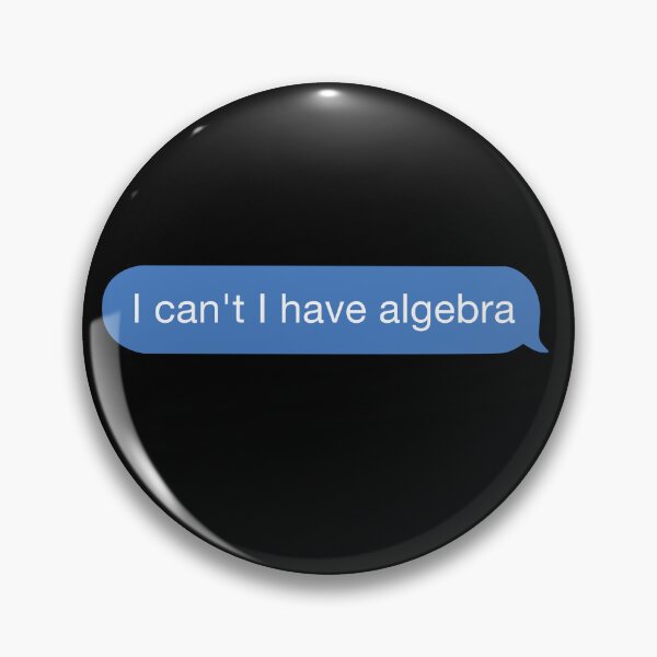 Item preview, I cant I have algebra designed and sold by orlumbuspirate.