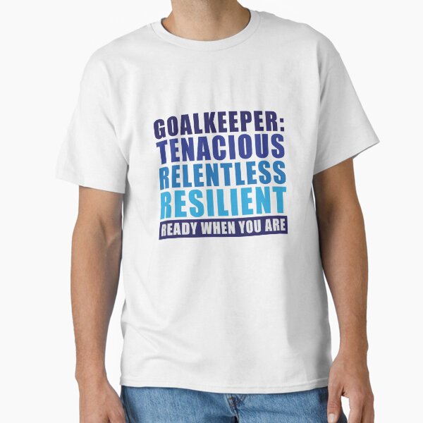 Tenacious. Relentless. Resilient. Classic T-Shirt