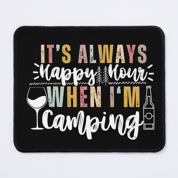 Item preview, It's Always Happy Hour When I'm Camping Camper designed and sold by SunfullyYours.
