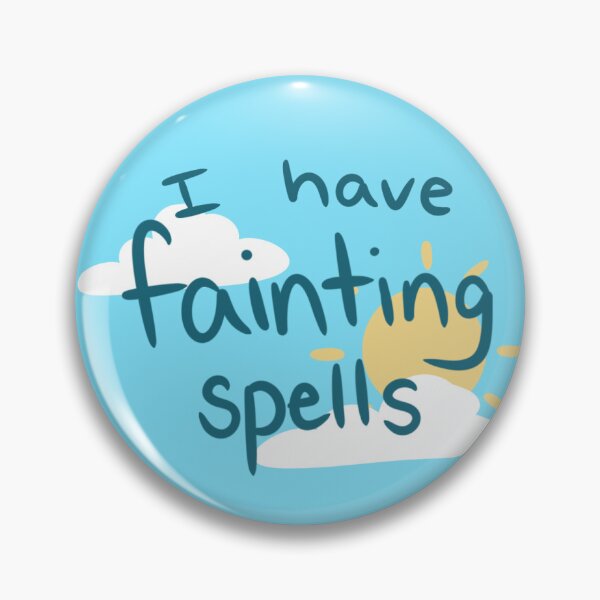 Item preview, I have fainting spells alert designed and sold by dreamsclouds.