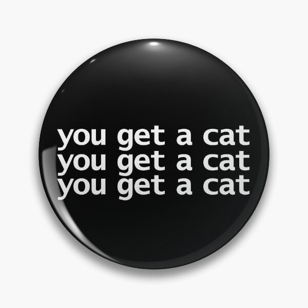 Item preview, You Get a Cat designed and sold by ellenhenry.