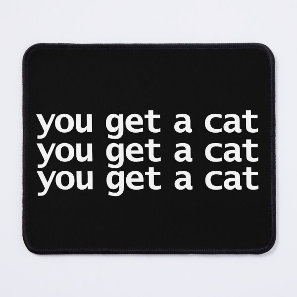 Item preview, You Get a Cat designed and sold by ellenhenry.