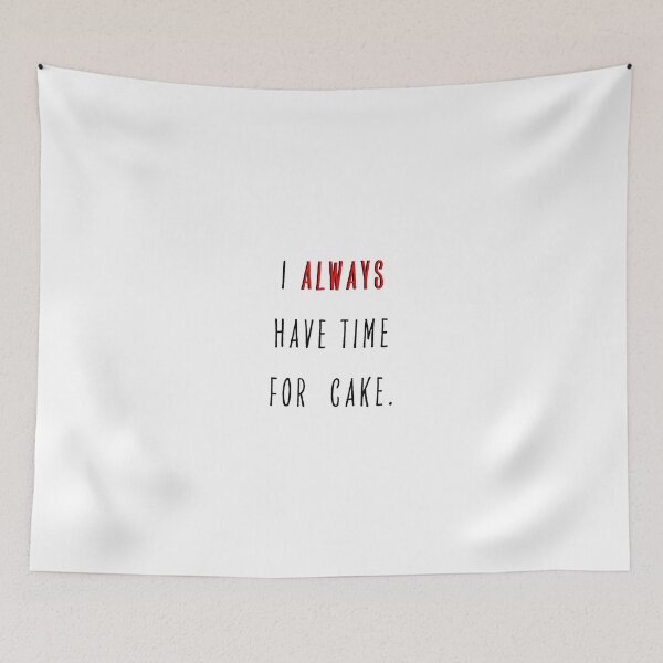 Item preview, I Always Have Time For Cake. designed and sold by EWNDesigns.