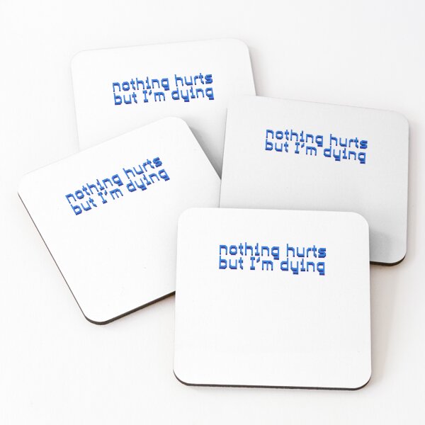Item preview, nothing hurts but I'm dying designed and sold by BritySpear.