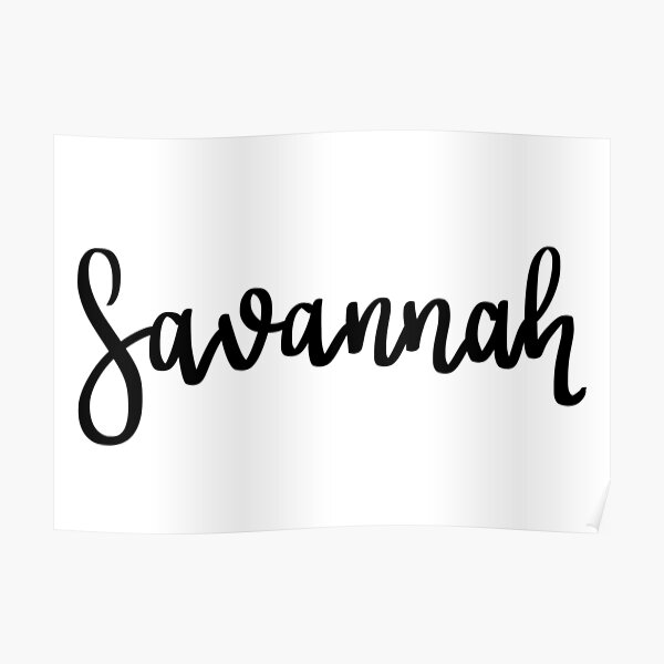 Savannah Name Posters | Redbubble