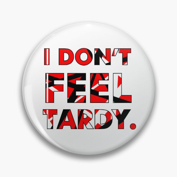 Item preview, I Don't FEEL Tardy. designed and sold by JerseyVibe.