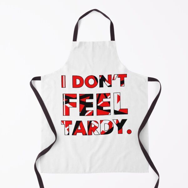Item preview, I Don't FEEL Tardy. designed and sold by JerseyVibe.