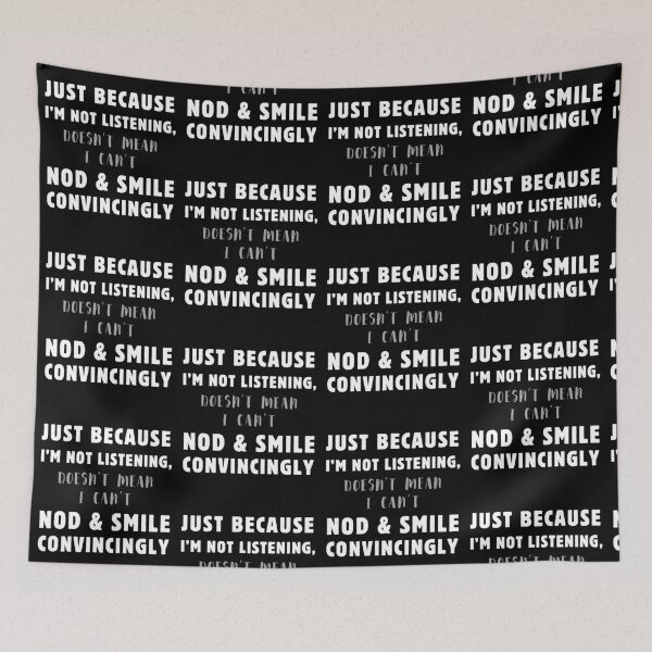Item preview, Just Because I'm Not Listening Doesn't Mean I Can't Nod & Smile T-shirt designed and sold by MAGness.
