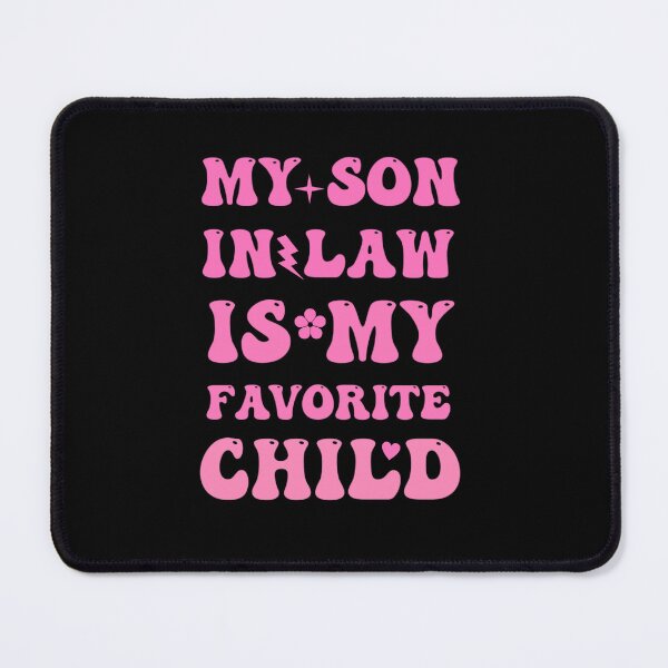 Item preview, My Son In Law Is My Favorite Child Womens Funny Mom Letter designed and sold by Mamado-sakou.