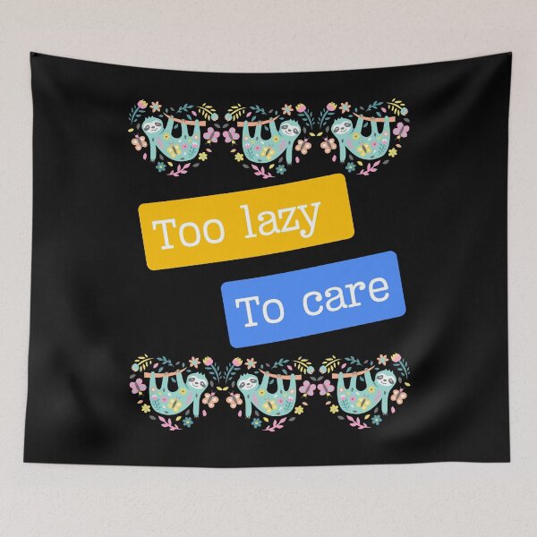 Item preview, Too lazy to care designed and sold by Imagin8Graphic.