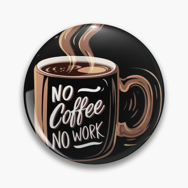 Item preview, No Coffee No Work 2 designed and sold by Psycho-Crazy.