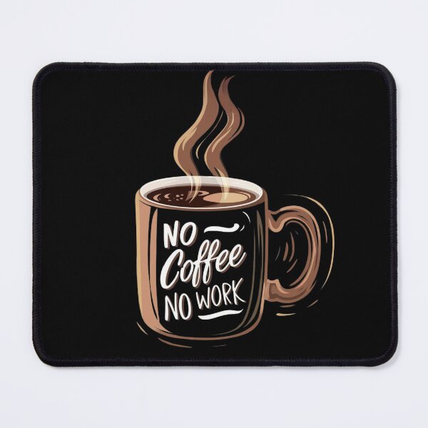 Item preview, No Coffee No Work 2 designed and sold by Psycho-Crazy.