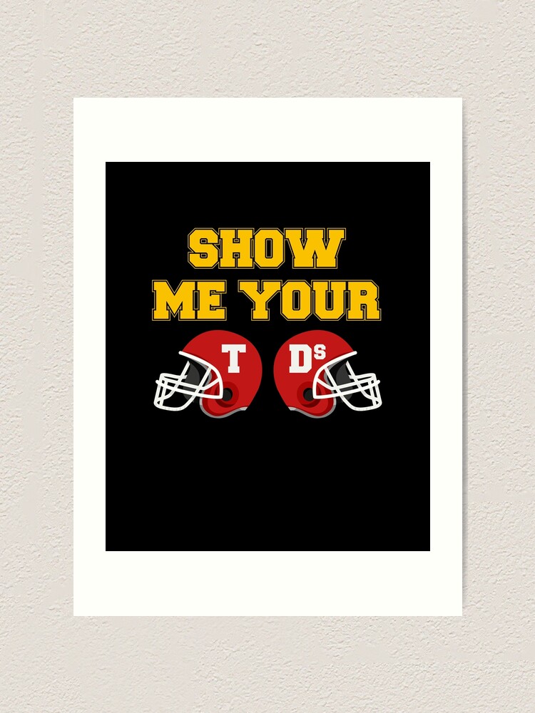 Show Me Your Tds Funny Football Shirts Tailgate T Shirts, Hoodies,  Sweatshirts & Merch