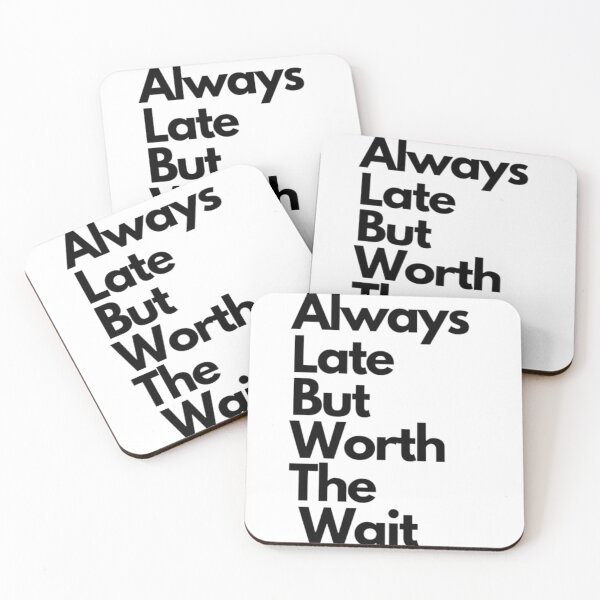 Item preview, always late but worth the wait designed and sold by martin max.