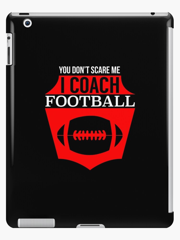 You Don't Scare Me I Coach Football | football accessories | football shirt  | tailgate shirt | tailgate clothes | football gifts | football apparel | football  coach | football fan |