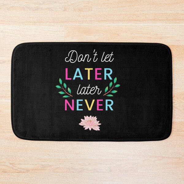 Item preview, Don't let later later never/ happy women's day  designed and sold by Vinson.