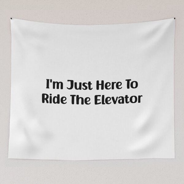 Item preview, Funny Saying I'm Just Here To Ride The Elevator designed and sold by Stick-Artistry.