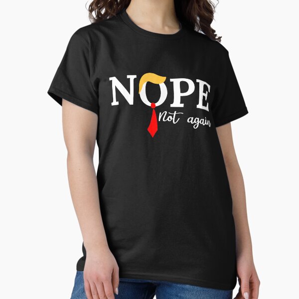 Artikel-Vorschau von Lustige Anti-Trump-Shirts, No Trump-Shirts, Nope Not Again-T-Shirt, Trump Nope Not Again-Shirt, lustiges Trump-Präsidenten-T-Shirt, Wahlen 2024, designt und verkauft von luuluu25.