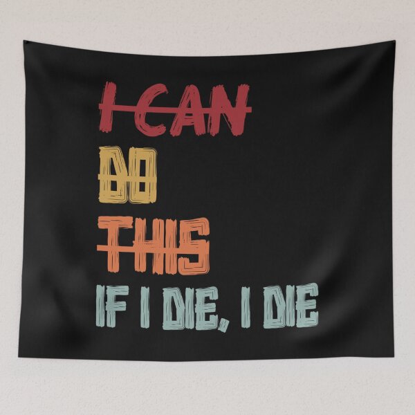 Item preview, I Can Do This If I Die I Die Funny Saying designed and sold by skeastore.