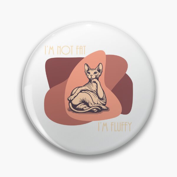 Item preview, Sphynx Cat Warm Colors - "I'm not Fat, I'm Fluffy" designed and sold by WolfgangVFloof.