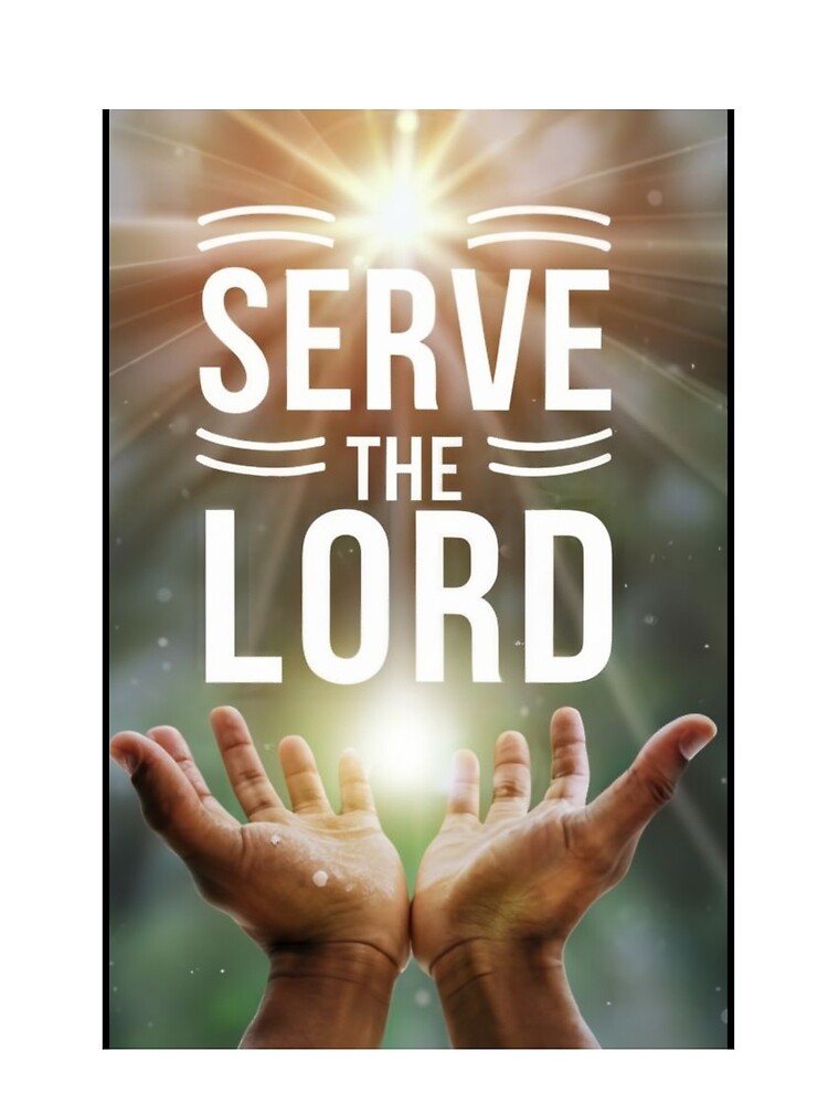 Serve The Lord {Poster} Serve The Lord {Poster}