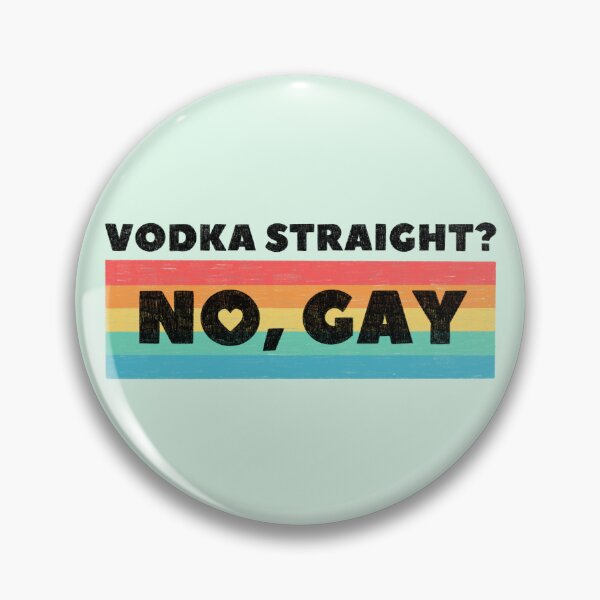 Item preview, Vodka Straight? No, Gay designed and sold by Ohmera.