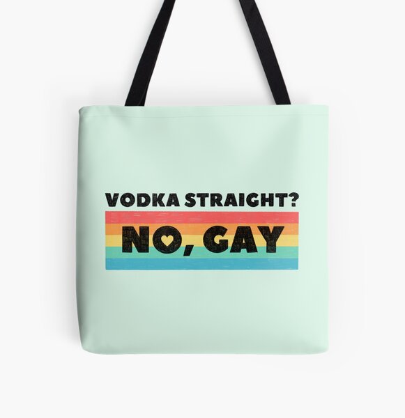 Item preview, Vodka Straight? No, Gay designed and sold by Ohmera.