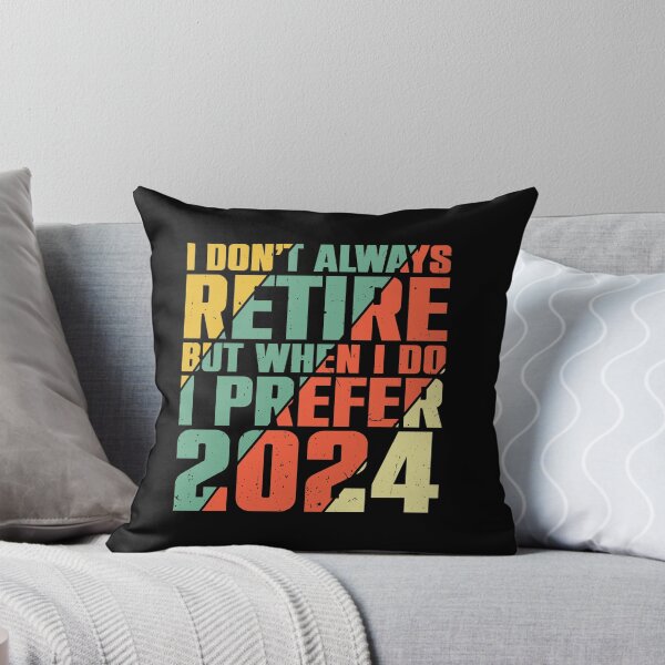 Item preview, i don't retire but when i do i prefer 2024 designed and sold by ThreadBeat.