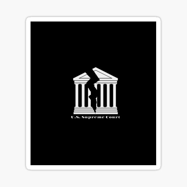 The Supreme Court is Broken Sticker