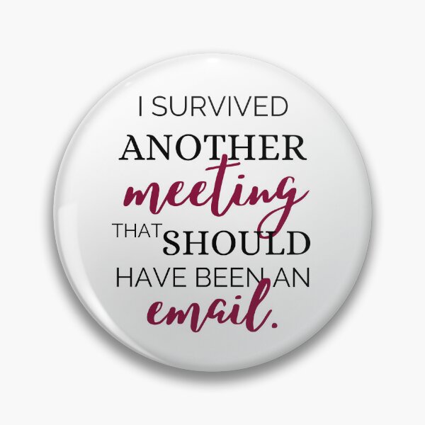 Item preview, I survived another meeting that should have been an email funny designed and sold by Comfy Creations.