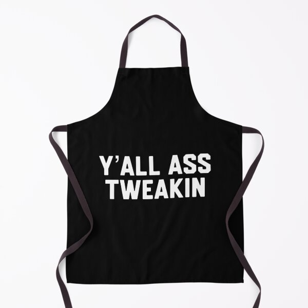Item preview, Y’all A** Tweakin designed and sold by DIRTYDUNNZ.