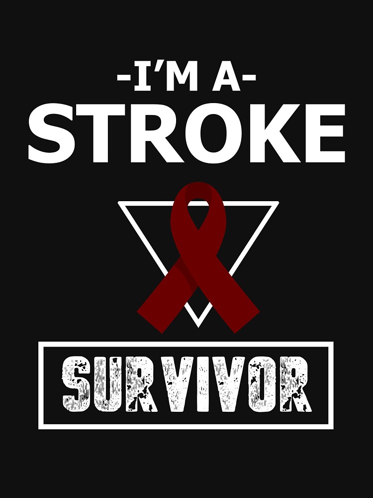 Im A Stroke Survivor T Shirt For Sale By Creativestrike Redbubble