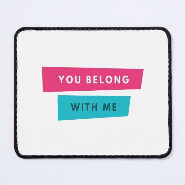 You Belong With Me  Mouse Pad
