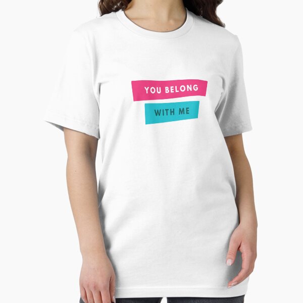 You Belong With Me  Essential T-Shirt