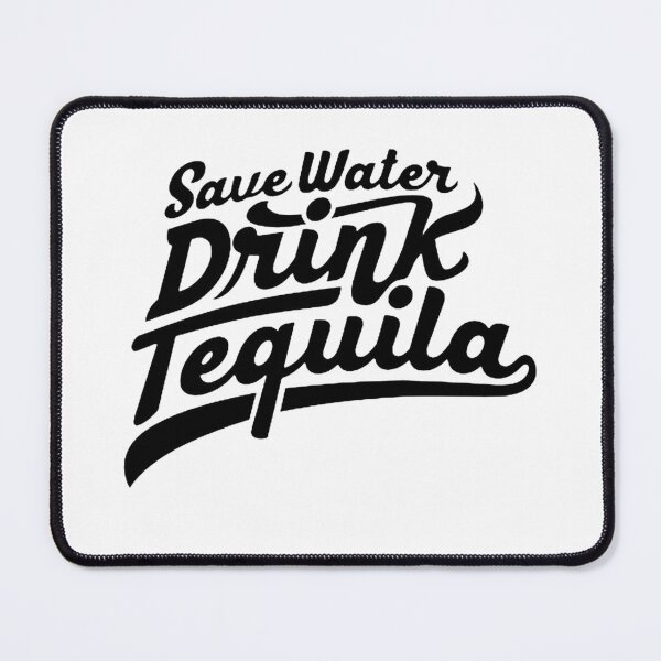 Item preview, Save Water Drink Tequila designed and sold by matsondell.