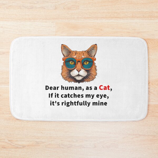 Item preview, Dear human, as a cat, If it catches my eye, it's rightfully mine - Cat in Stylish Glasses quotes designed and sold by Tom-Johnson.