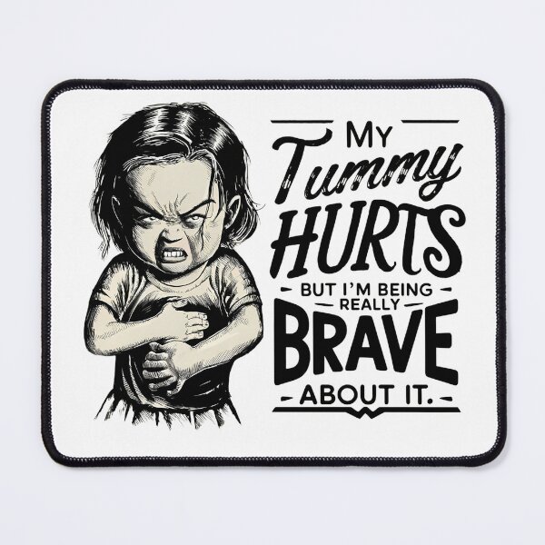 Item preview, My tummy hurts but im being really brave about it designed and sold by najega911.