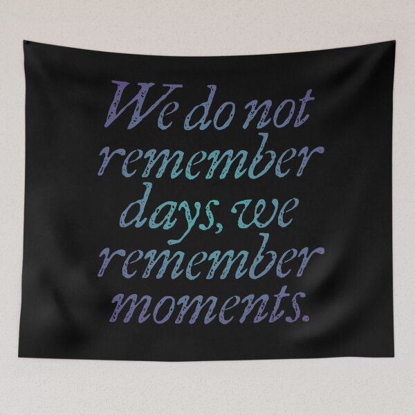 Item preview, We do not remember days, we remember moments. v.1 designed and sold by x1brett.