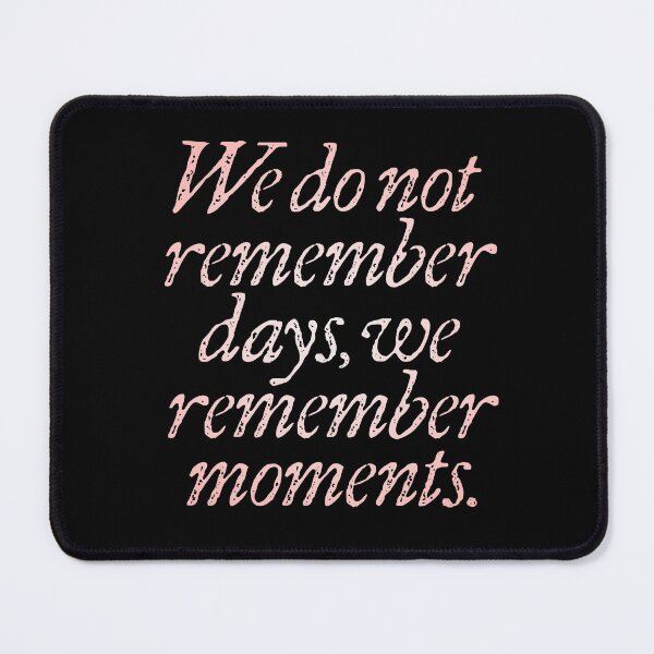 Item preview, We do not remember days, we remember moments. v.2 designed and sold by x1brett.