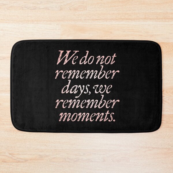 Item preview, We do not remember days, we remember moments. v.2 designed and sold by x1brett.