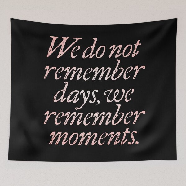 Item preview, We do not remember days, we remember moments. v.2 designed and sold by x1brett.