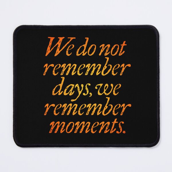 Item preview, We do not remember days, we remember moments. v.3 designed and sold by x1brett.
