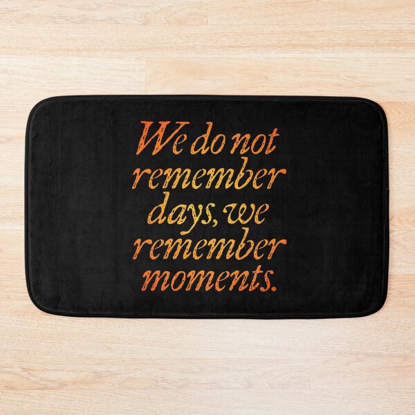 Item preview, We do not remember days, we remember moments. v.3 designed and sold by x1brett.