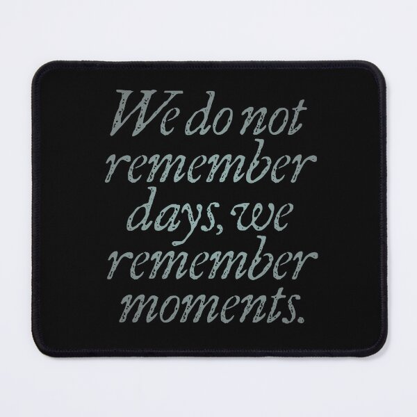 Item preview, We do not remember days, we remember moments. v.4 designed and sold by x1brett.