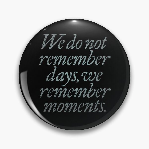 Item preview, We do not remember days, we remember moments. v.4 designed and sold by x1brett.