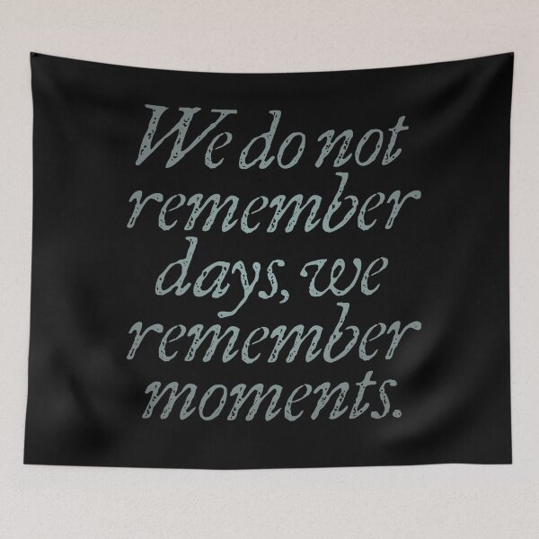 Item preview, We do not remember days, we remember moments. v.4 designed and sold by x1brett.