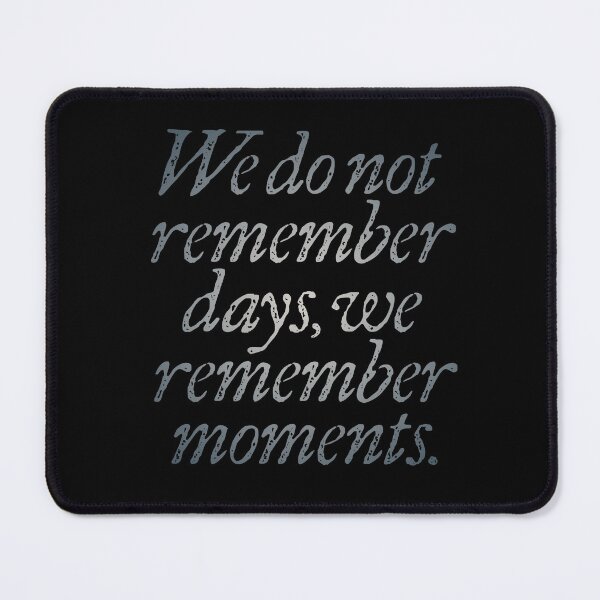 Item preview, We do not remember days, we remember moments. v.5 designed and sold by x1brett.