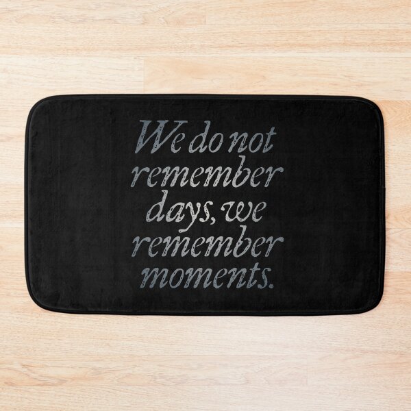 Item preview, We do not remember days, we remember moments. v.5 designed and sold by x1brett.